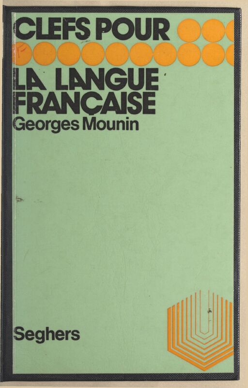 MOUNIN Georges, *La Langue française* (1975)