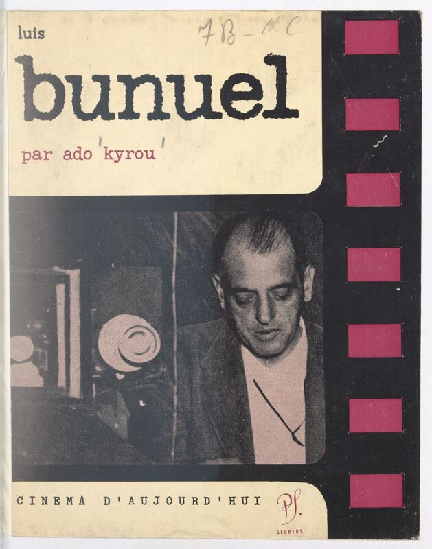KYROU, Ado, *Luis Bunuel* (1962)