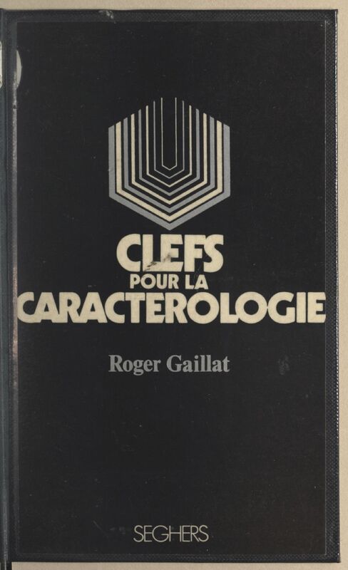 GAILLAT Roger, *La Caractérologie* (1973)