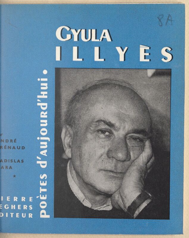 FRENAUD, André, GARA, Ladislas, *Gyula Illyés* (1966)