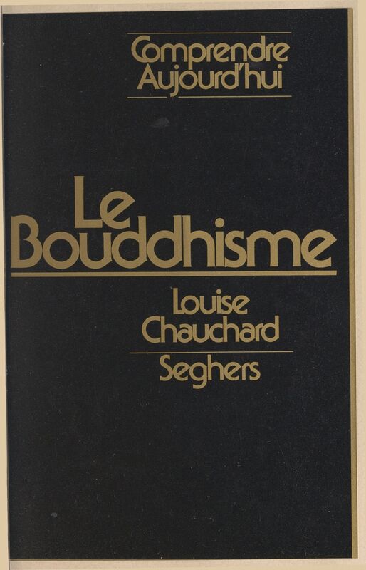 CHAUCHARD, Louise, *Le Bouddhisme* (1977)
