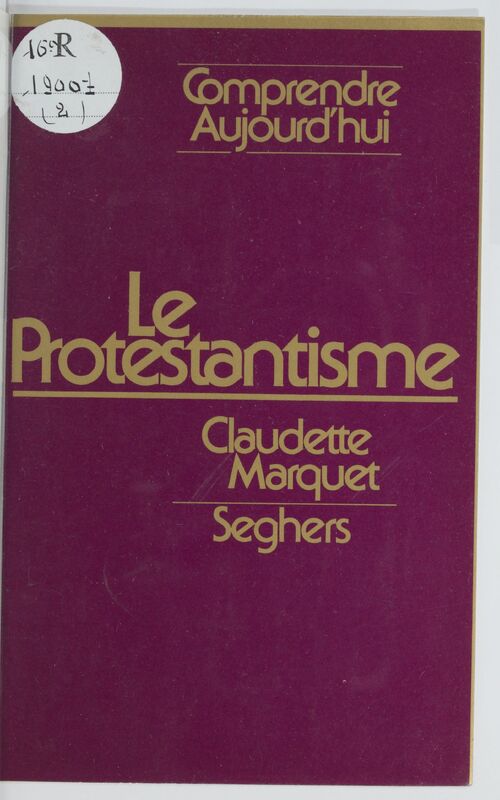 MARQUET, Claudette, *Le Protestantisme* (1977)